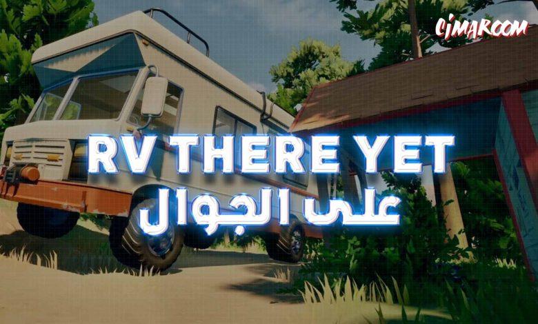 لعبة RV There Yet على الجوال